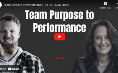 Team Purpose to Performance | Ep 39: Laura Stone